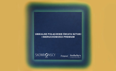 Skowronscy Art & Poland Sotheby’s International Realty – partnerstwo sztuki i nieruchomości premium